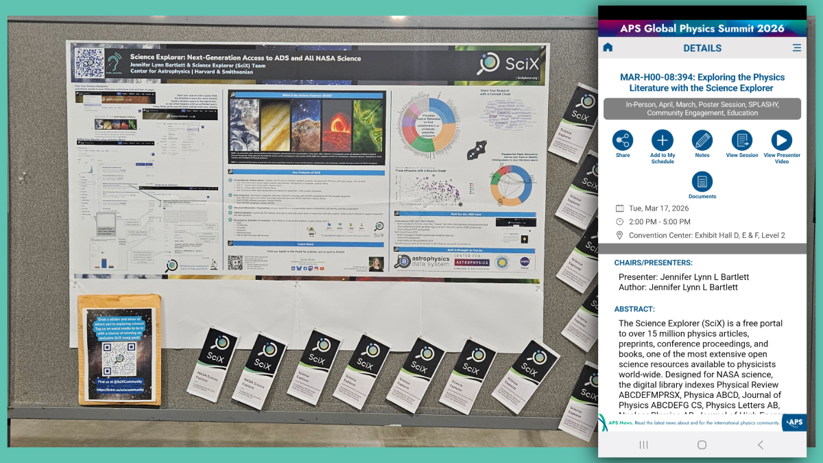 Composite image with a teal border. On the left, a large SciX research poster about Science Explorer: Next-Generation Access to ADS and All NASA Science is pinned to a gray board, surrounded by rows of SciX flyers and a small framed sign with a QR code. On the right, a smartphone screenshot from the APS Global Physics Summit 2026 app shows the on demand poster session MAR-H00-08:394: Exploring the Physics Literature with the Science Explorer, including the schedule, location, presenter name (Jennifer Lynn L Bartlett), and the beginning of the abstract describing SciX as a free portal to over 15 million physics resources.